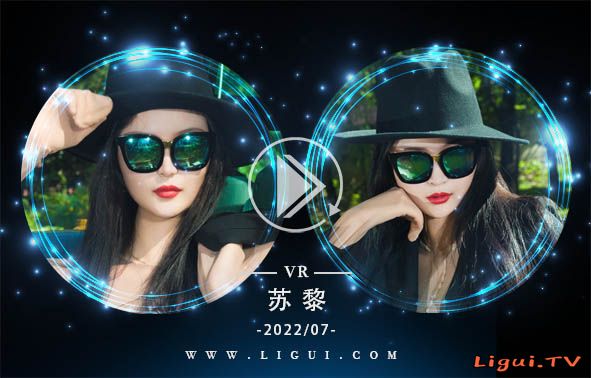 [Ligui丽柜]VR视频 2022.07.06 《工地丝享家》 苏黎